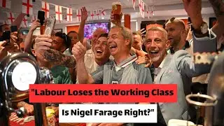 Labour Loses the Working Class &ndash; Is Nigel Farage  Right ?