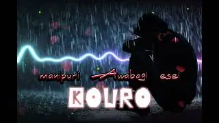 kouro | Manipuri Awabagi Esei | heart touching song