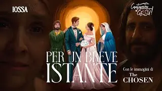 Iossa - Per Un Breve Istante (Le Nozze di Cana - The Chosen)