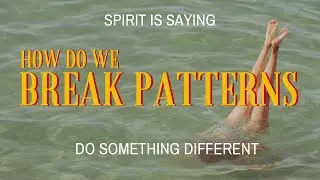How do we BREAK PATTERNS?