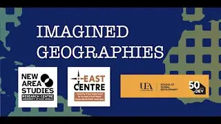 Imagined Geographies 1: Introduction and Panel 1