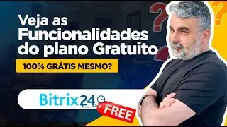 Bitrix24 Gratuito é bom? Veja tudo o que dá pra fazer no plano FREE!