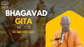 BG - 2.58 || HG Bal Yogi Das || Jan.2, 2026 || ISKCON Rukmini Vihar.