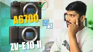 Sony A6700 vs Sony ZV-E10 II ⚡Best Mirrorless Camera in 2025