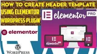 how to make custom header with elementor and wordpress