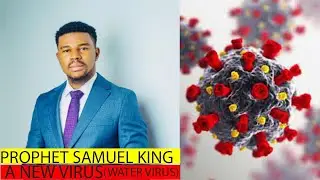 PROPHET SAMUEL KING ( THE NEW WATER VIRUS ) COMING FOR AFRICA