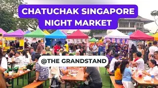 Chatuchak Singapore Night Market Is Back At The Grandstand