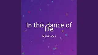 In this dance of life