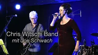 Chris Witschi Band - Joe Schwach (Love me like a man)