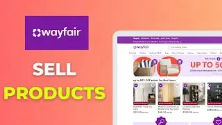 Как продавать продукцию Wayfair в 2025 году: пошаговое руководство