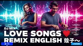Love Songs Remix English ❤️ | Nonstop Party Mix 2025