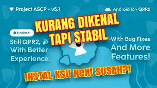 Nyobain ASCP 5.1 (QPR2) Android 16  di Redmi Note 5 Pro - INSTAL KSUNext SUSAH⁉️
