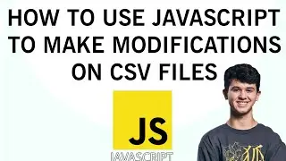 How to  Modify CSV File Using JavaScript