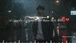 Mom, I Miss Home 😭 A Song for Everyone Who Misses Their Mother 💔