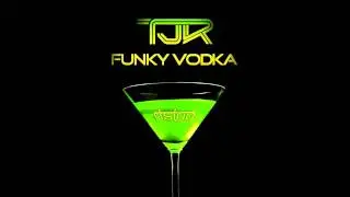 TJR - Funky Vodka (Oryginalny Mix)