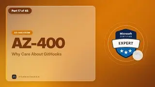 AZ-400 Exam EP 17: Why Care About GitHooks