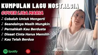 Lagu Nostalgia Paling Sedih & Enak Didengar Saat Santai - Cover Lisa Maria Full Album 2026