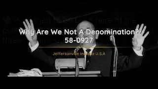 58-0927 Why Are We Not A Denomination | William Branham