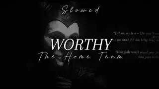 WORTHY | The Home Team - SLOWED