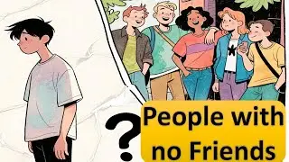 The Psychology of People with No Friends