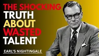 The Shocking Truth About Wasted Talent | Earl's Nightingale | Motivational speech