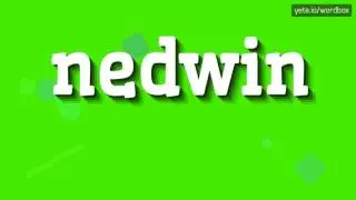 NEDWIN - HOW TO PRONOUNCE IT!?
