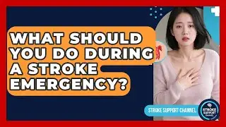 What Should You Do During A Stroke Emergency? - Stroke Support Channel