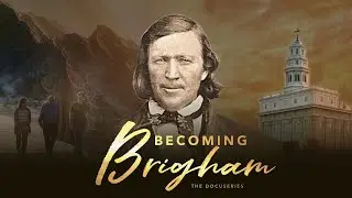 Becoming Brigham&mdash; Episode 1: Who Killed Joseph Smith?