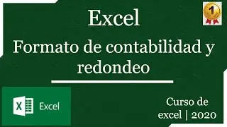Inserta formatos de contabilidad y redondea números en excel | curso de excel 2020