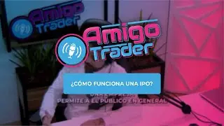 &iquest;C&Oacute;MO FUNCIONA UNA IPO? #amigotraderes