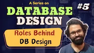 Different Roles Behind DataBase Design | 05 | #dbmsSeries | HINDI