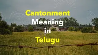 Cantonment meaning in Telugu, and Cantonment in Sentances