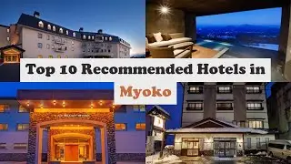 Top 10 Recommended Hotels In Myoko | Best Hotels In Myoko