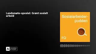 Landsm&oslash;te-spesial: Gr&oslash;nt sosialt arbeid