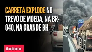 CARRETA EXPLODE NO TREVO DE MOEDA, NA BR-040, NA GRANDE BH