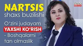 Nartsis shaxs buzilishi - O'zidan boshqani tan olmaydiganlar haqida gaplashamiz