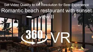 Romantic beach restaurant with sunset view (360 VR 4K)