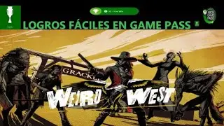 ✅🆕 LOGROS F&Aacute;CILES EN GAME PASS: Weird West -- 1 Logro🏆 R&Aacute;PIDO!!!🎮
