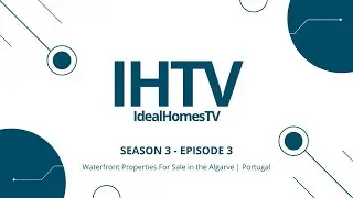 WATERFRONT PROPERTIES - Ocean & River View Properties in the Algarve | Brand New Episode of IHTV!