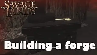 Savage Lands - Episode 2 Crafting a Forge