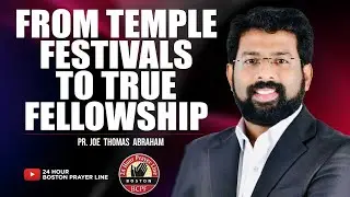 From Temple Festivals to True Fellowship | Pr. Joe Thomas Abraham, Bangalore | Br. Lalu Pampady 