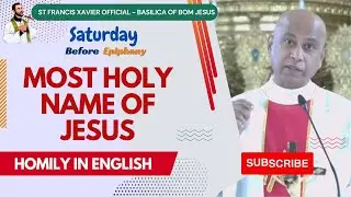 Most Holy Name of Jesus 🙏 Preparing for Epiphany 🙏  English Homilies 🙏Basilica of Bom Jesus #oldgoa