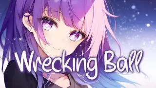 「Nightcore」 Wrecking Ball - Miley Cyrus ♡ (Lyrics)