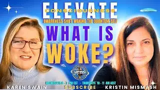 What is WOKE Really? - ELEVATE; The Awareness Shift