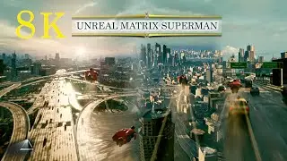 MATRIX SUPERMAN 8K / Unreal