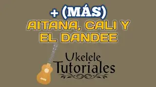Como tocar + (más) de Aitana, Cali y el Dandee en Ukelele - (Ukelele Tutoriales)