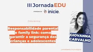 Responsabilidade parental e family link: como garantir a seguran&ccedil;a das crian&ccedil;as e adolescentes