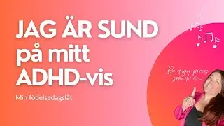 🎵 Jag &auml;r Sund &ndash; p&aring; mitt ADHD-vis | Min f&ouml;delsedagsl&aring;t 🧡