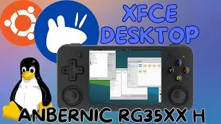 Как установить XFCE Desktop на Anbernic RG35XX H