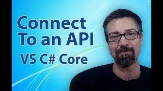 DEVELOP APPS QUICK START By Connecting To API's Using VS With C# Core
